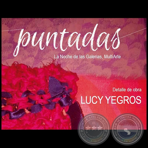 Puntadas - Obras de Lucy Yegros - Noche de Galeras - Jueves 29 de Setiembre de 2016